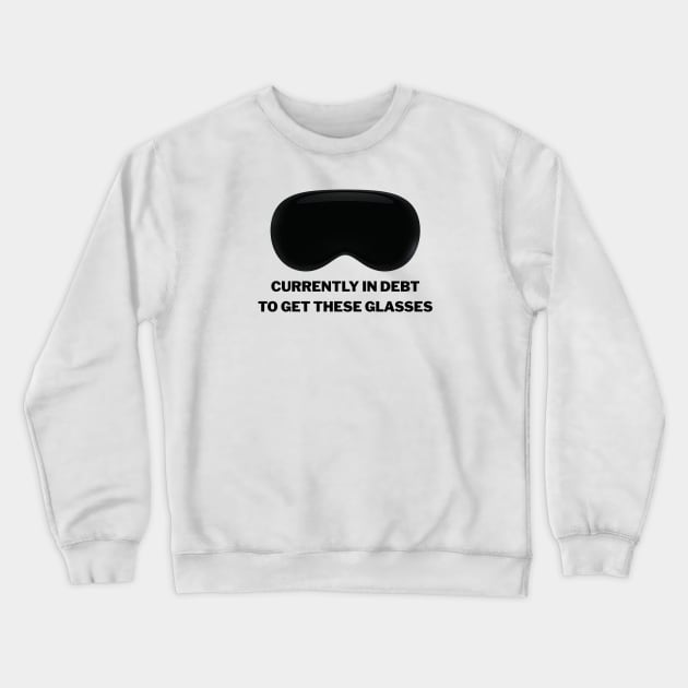 CURRENTLY IN DEBT TO GET THESE GLASSES VISION Crewneck Sweatshirt by ThesePrints